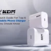 Quick Guide For Top 6 Mobile Phone Chargers You Should Know 3 Quick Guide For Top 6 Mobile Phone Chargers You Should Know