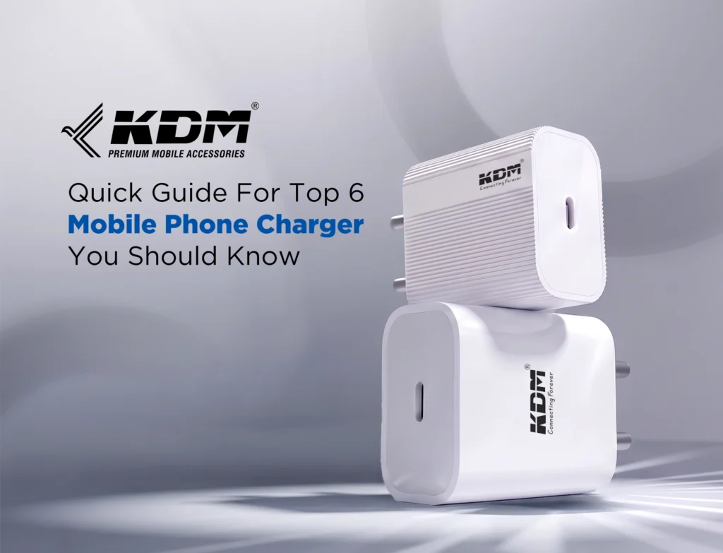 Quick Guide For Top 6 Mobile Phone Chargers You Should Know